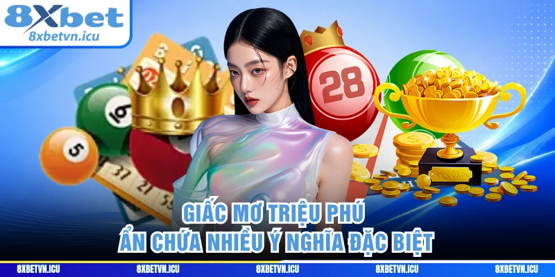 Giấc mơ triệu phú ẩn chứa nhiều ý nghĩa đặc biệt