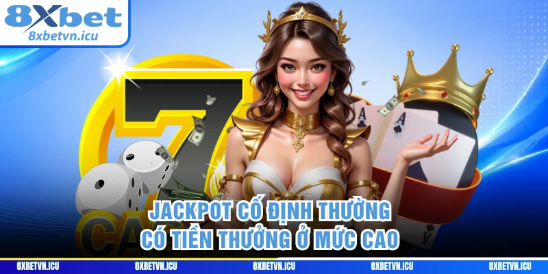 Jackpot cố định thường có tiền thưởng ở mức cao