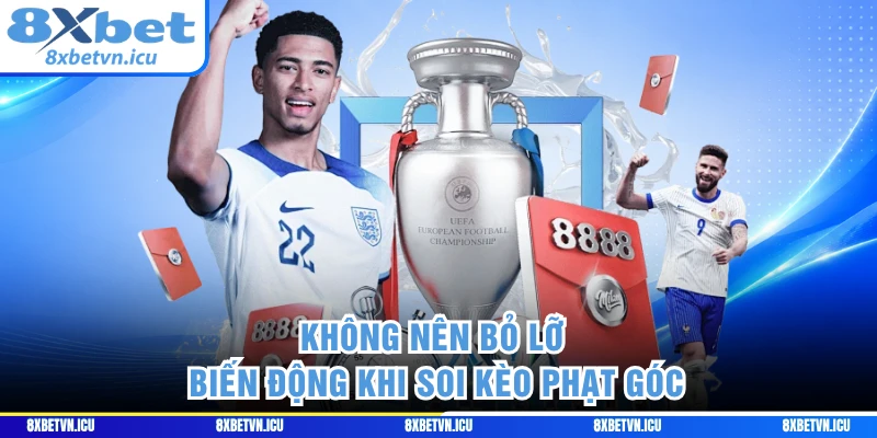 Không nên bỏ lỡ biến động khi soi kèo phạt góc
