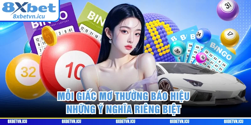Mỗi giấc mơ thường báo hiệu những ý nghĩa riêng biệt