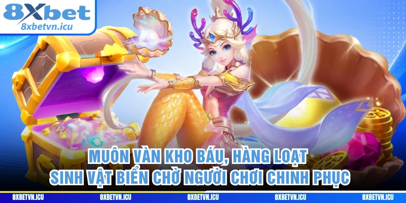 Muôn vàn kho báu, hàng loạt sinh vật biển chờ người chơi chinh phục 