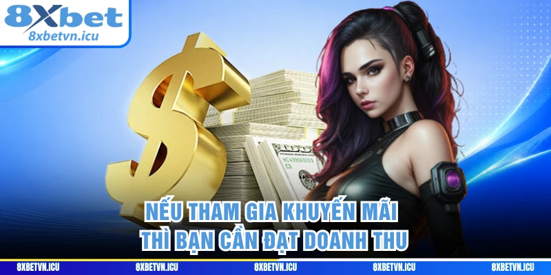 Nếu tham gia khuyến mãi thì bạn cần đạt doanh thu