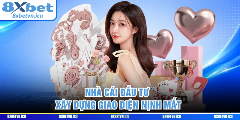 Nhà cái đầu tư xây dựng giao diện nịnh mắt