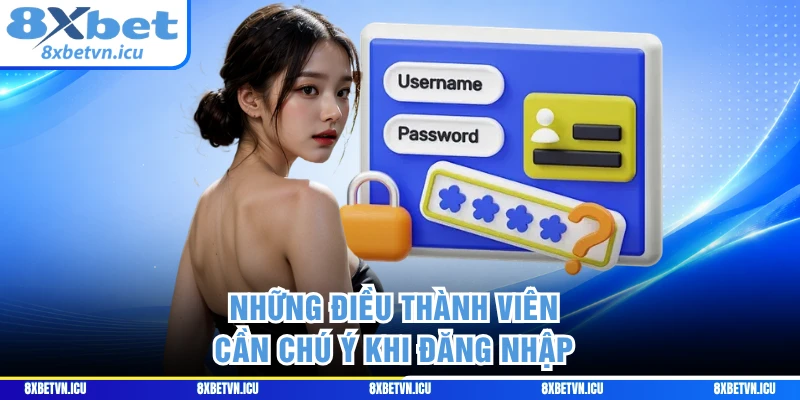 Những điều thành viên cần chú ý khi đăng nhập